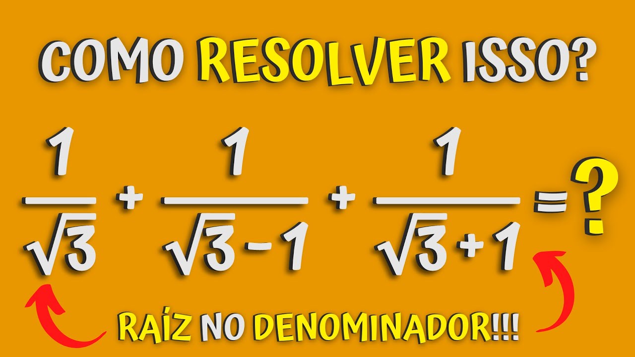 SOMA DE FRAÇÕES COM RAÍZES NO DENOMINADOR | MATEMÁTICA BÁSICA 