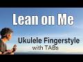 Lean On Me (Bill Withers) [Ukulele Fingerstyle] Play-Along with TABs