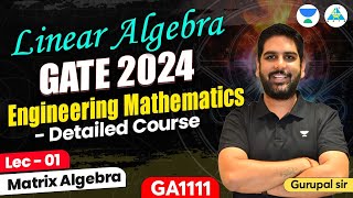 Lec 01 Engineering Mathematics | Linear Algebra | GATE 2024 #gc_sir #unacademy #letscrackit