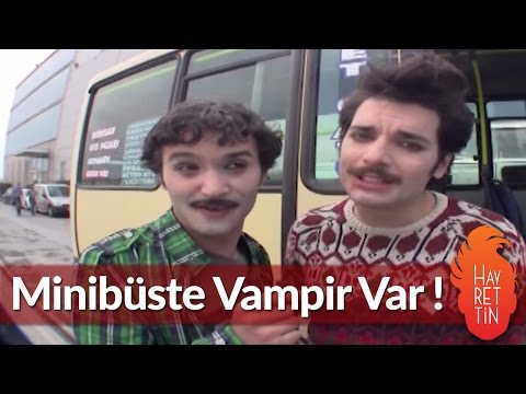 Minibüste vampir var ! - Hayrettin