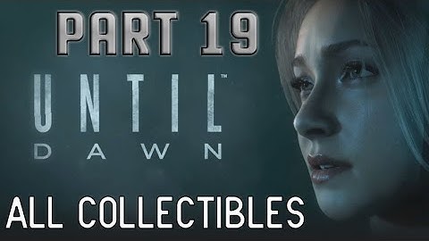 Until Dawn Walkthrough | PART 19 - All Collectibles Guide [1080p HD] No Commentary