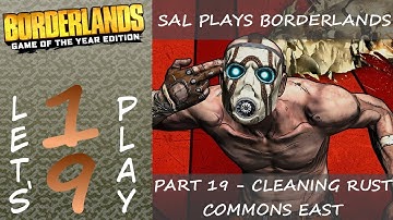 Borderlands - Part 19 | Cleaning Rust Commons East (Blind Let