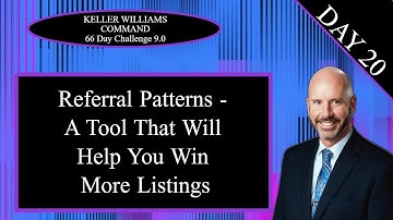 KW Command 66 Day Challenge 9.0 Day 20 - Referral Patterns - Use This Tool to Win More Listings
