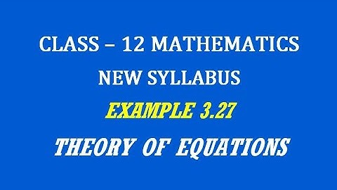 TN 12th Maths / Theory of Equations  / Example 3.27