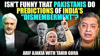 Isn't funny that Pakistanis do predictions of India's "dismemberment"? Arif Ajakia with Tahir Gora