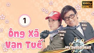 Ông Xã Vạn Tuế (My Better Half) 01/20 | Miêu Kiều Vỹ| Trương Khả Di | TVB 2010