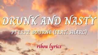 Pi'erre Bourne - Drunk And Nasty (Lyrics) ft. Sharc