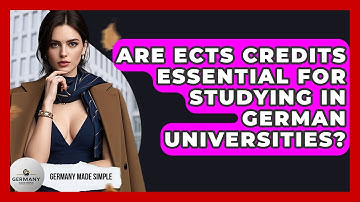 Are ECTS Credits Essential For Studying In German Universities? - Germany Made Simple