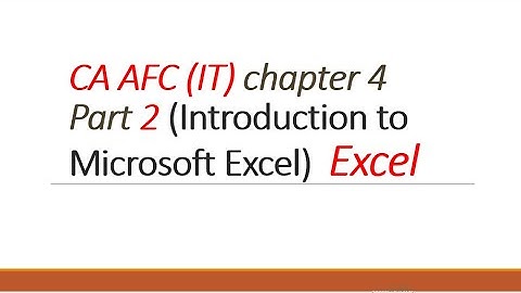 CA AFC (IT) Chapter 4(Introduction to Microsoft Excel) Part 2