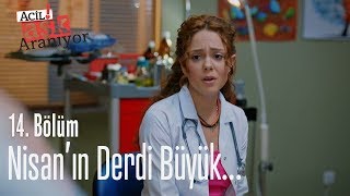 Nisanın Derdi Büyük - Acil Aşk Aranıyor 14. Bölüm