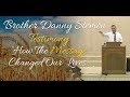 Brother danny stemen  testimony of how the message changed our lives