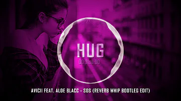 Avicii feat. Aloe Blacc - SOS (Reverb Whip Bootleg Edit)