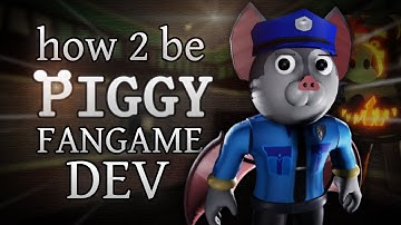 HOW TO BE A PIGGY FANGAME DEVELOPER