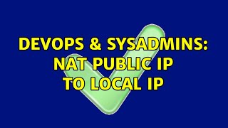 DevOps & SysAdmins: NAT public IP to local IP