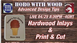 Hardwood Inlays and Print & Cut