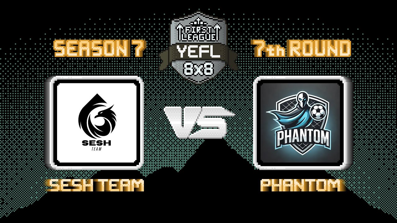 7-й Тур YEFL 8x8 S7 «FIRST LEAGUE» - SESH team 2-4 Phantom