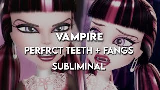 “VAMPIRE!” ♡ perfect teeth + fangs subliminal | rain