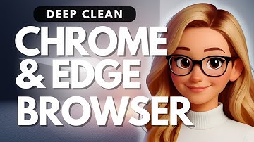 Chrome & Edge Deep Clean — Faster, Safer, Less RAM - 2025