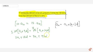 If 10 times the 10th term of an A.P. is equal to 15 times   the 15th term, show that 25th term