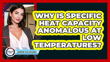 Why Is Specific Heat Capacity Anomalous at Low Temperatures?