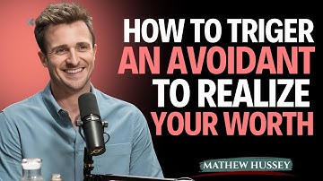 How To Trigger An Avoidant To Realize Your Worth || Powefull Motivational Speech By Matthew Hussey |