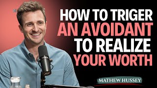 How To Trigger An Avoidant To Realize Your Worth || Powefull Motivational Speech By Matthew Hussey |