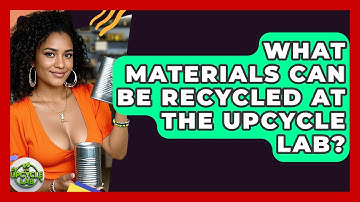 What Materials Can Be Recycled at The Upcycle Lab? - The Upcycle Lab