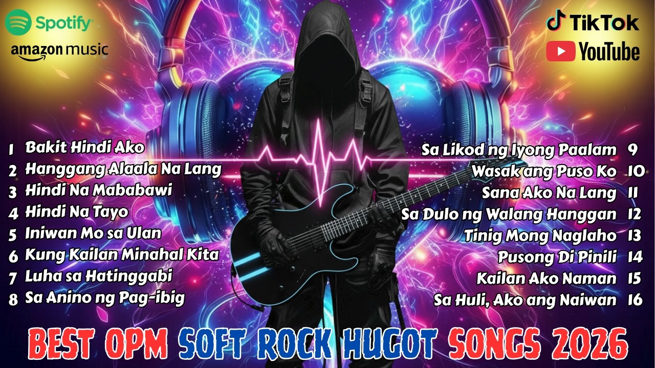 Top OPM Soft Rock Hugot Hits 2026 – Sad Tagalog Love Songs for Broken Hearts Best Playlist