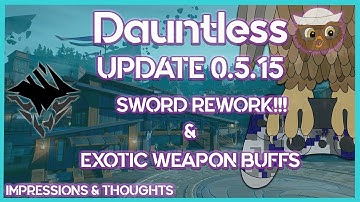 Dauntless! (0.5.15 Update) SWORD REWORK,CHAT BOX CHANGES, EXOTIC WEAPON BUFFS & More!