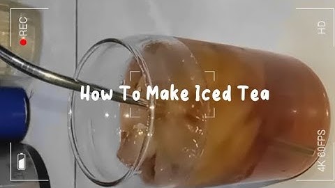 Procedure Text - HOW TO MAKE ICED TEA🧐