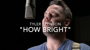 "How Bright" by Tyler Stenson [LIVE]