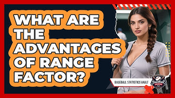 What Are the Advantages of Range Factor?