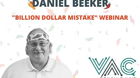 Daniel Beeker  - Billion Dollar Mistake -  VAC Consulting Webinar 14th of June 2022