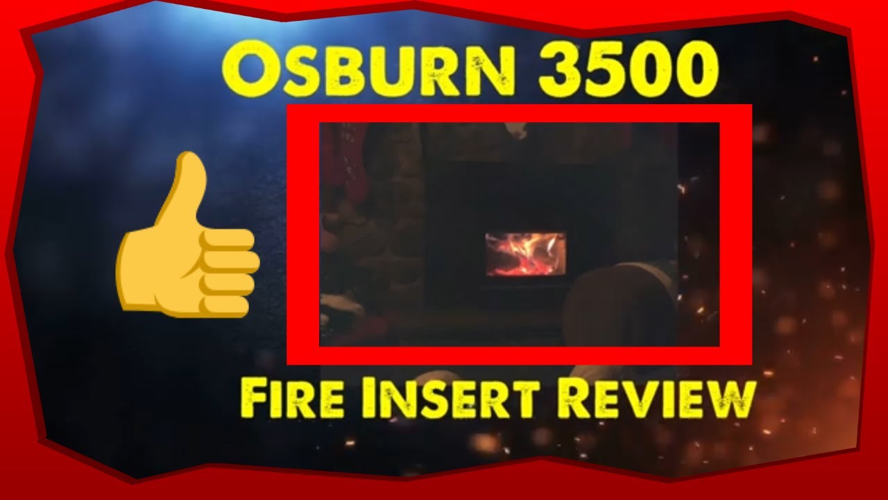 Osburn 3500 Fire Insert Review and Update / Investment - YouTube