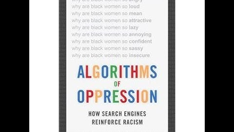 A review of "Algorithms of Oppression: How Search Engines Reinforce Racism" by Safiya Umoja