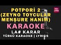 Potpori 2 Urfalı Zeyno Toycular Menşure Hanım Türkü Karaoke Altyapısı Ve Sözleriyle Lyrics 