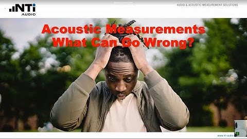 NTi Audio Webinar: Acoustic Measurements - What can go wrong?