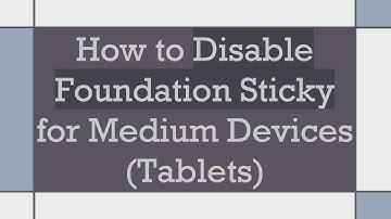 How to Disable Foundation Sticky for Medium Devices (Tablets)