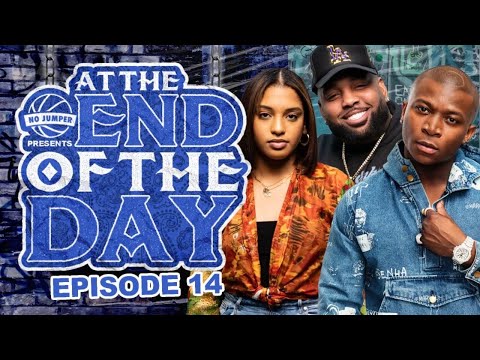 At The End of The Day Ep. 14 W/ O.T Genasis