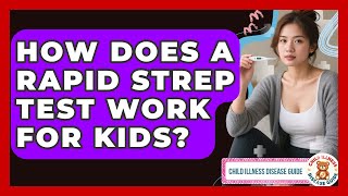 How Does A Rapid Strep Test Work For Kids? - Child Illness Disease Guide