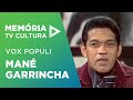 Vox Populi - Mané Garrincha