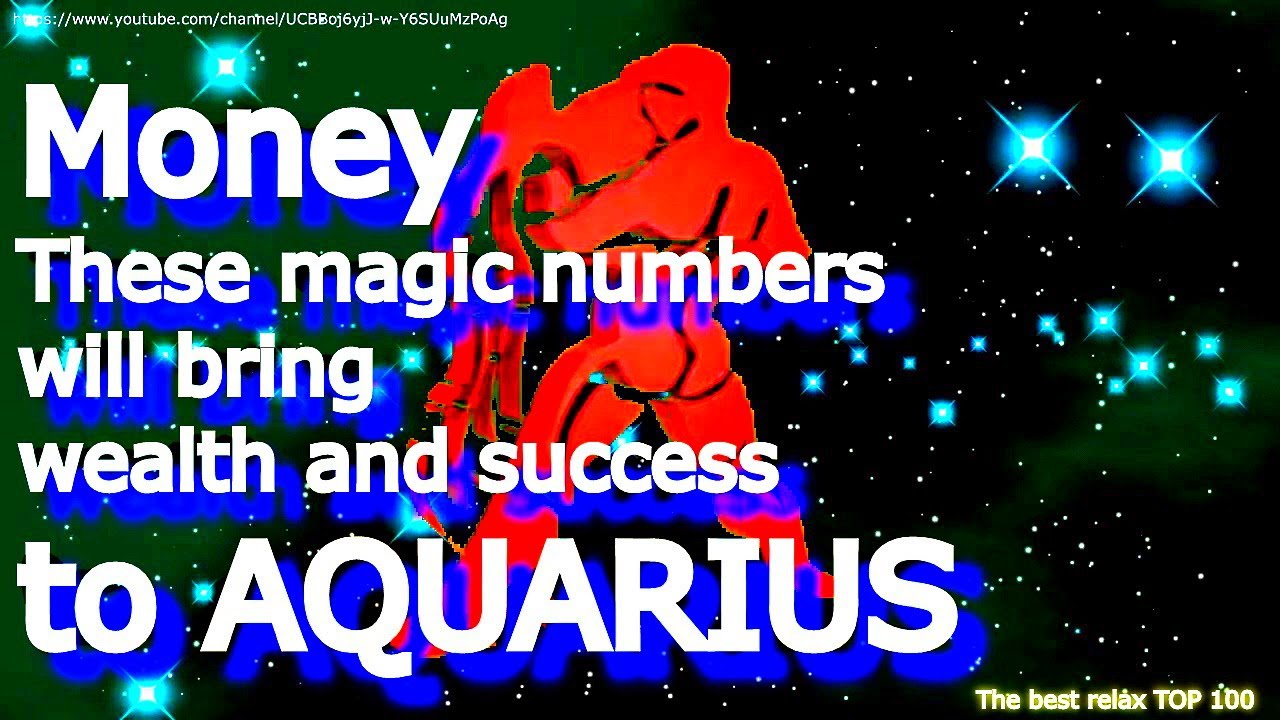 Money. Magic numbers of wealth and success for the Zodiac signs - AQUARIUS . Numerology