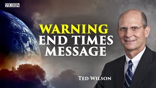 Warning End Times Message | Ted Wilson