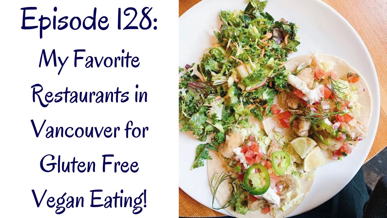 My Favorite Restaurants in Vancouver for Gluten Free Vegan Eating