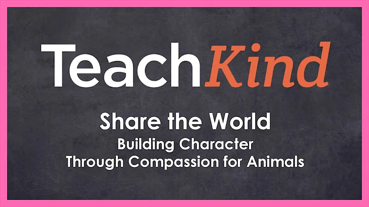 TeachKind: Share the World — Building Character Through Compassion for Animals - DayDayNews