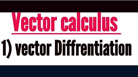 #1 Bsc physics||differentiation of vectors|| vector analysis||vector calculus||
