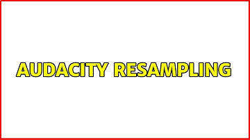 audacity resampling (3 Solutions!!)