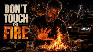 DON'T TOUCH THE FIRE | Ezekiel Stone