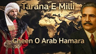 Cheen-O-Arab Hamara Hindustan Hamara Tarana-E-Milli Ft. Sultan Mehmet Al Fatih Allama Iqbal