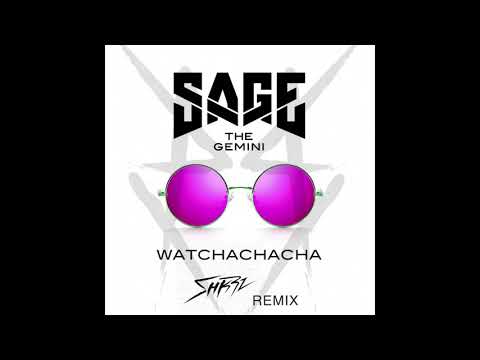 Sage The Gemini - Watchachacha (SHKRZ Remix)